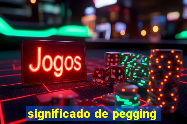 significado de pegging