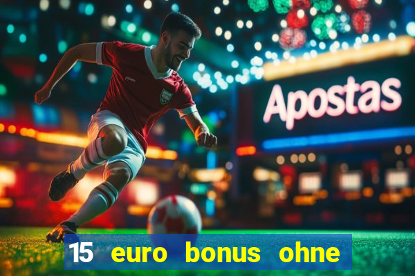 15 euro bonus ohne einzahlung casino 2024