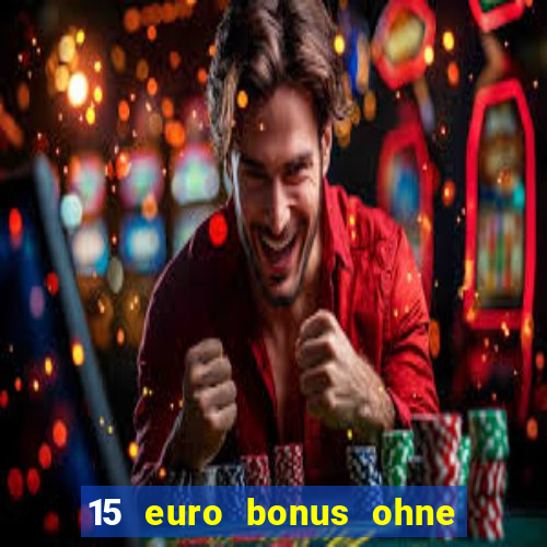 15 euro bonus ohne einzahlung casino 2024