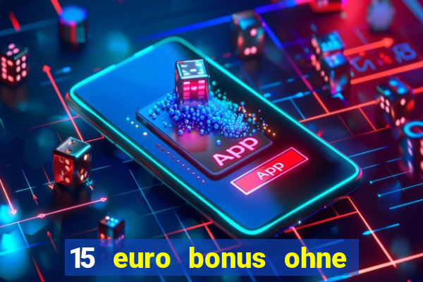 15 euro bonus ohne einzahlung casino 2024