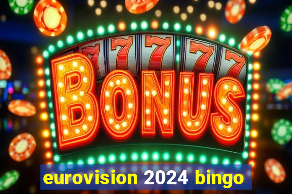 eurovision 2024 bingo