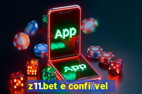 z11.bet e confi谩vel