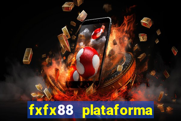 fxfx88 plataforma de jogos