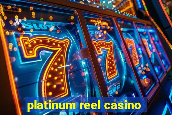 platinum reel casino