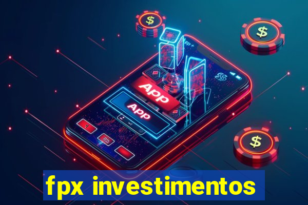 fpx investimentos