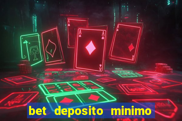 bet deposito minimo 1 real