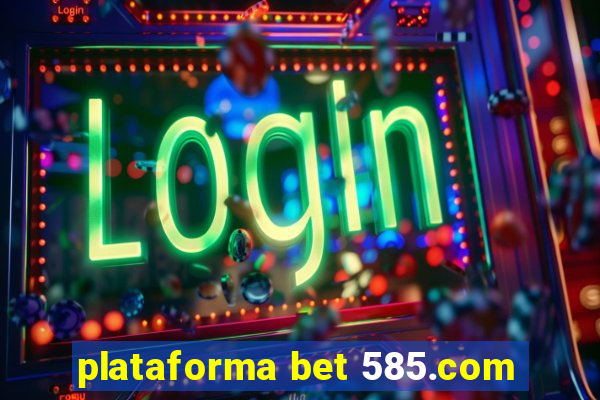 plataforma bet 585.com