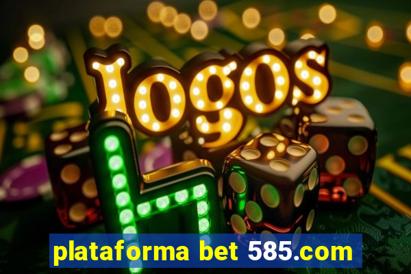 plataforma bet 585.com