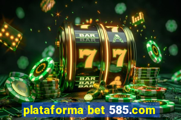 plataforma bet 585.com