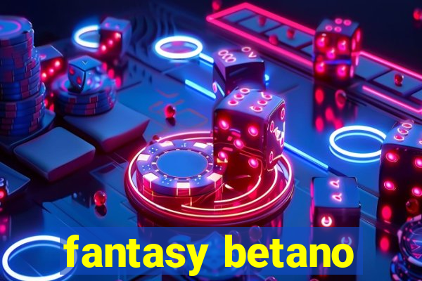 fantasy betano