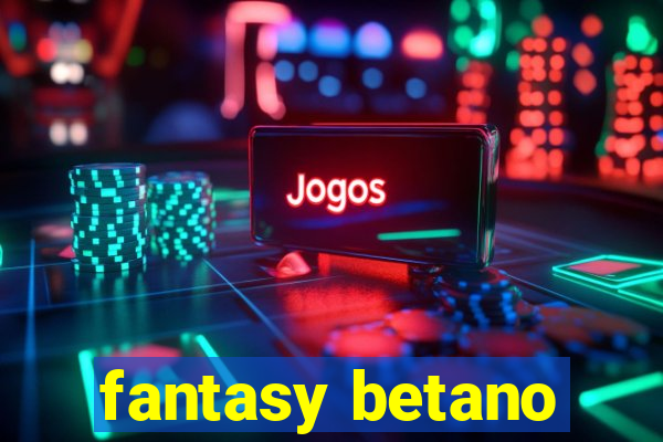 fantasy betano