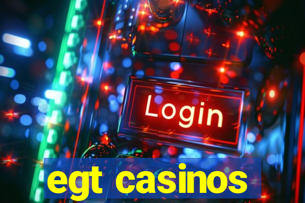 egt casinos