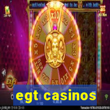 egt casinos