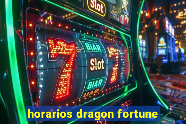 horarios dragon fortune