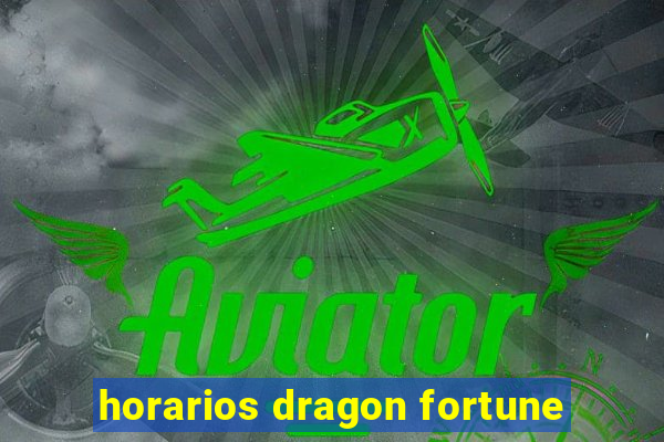 horarios dragon fortune