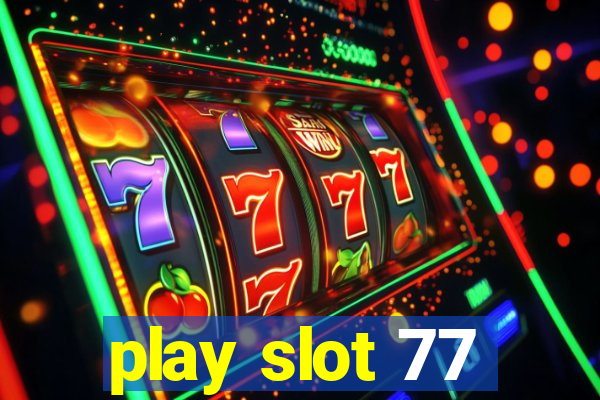 play slot 77