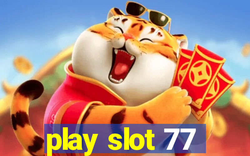 play slot 77