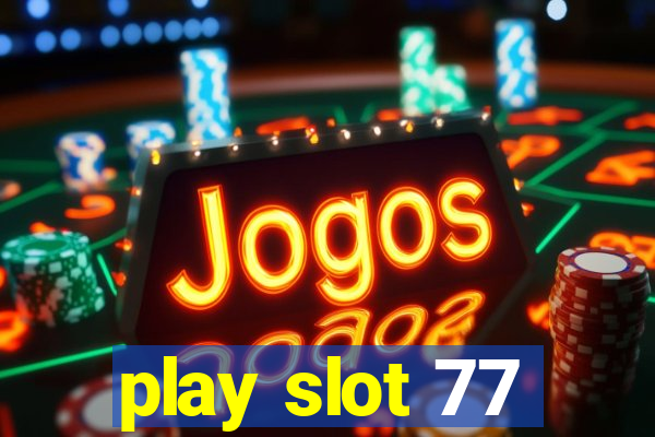 play slot 77