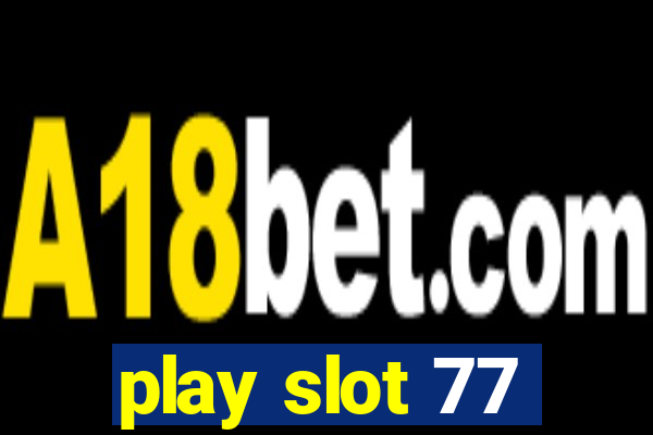 play slot 77