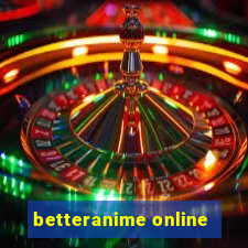 betteranime online