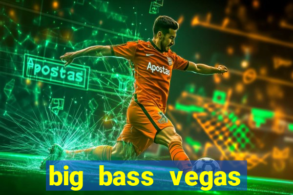 big bass vegas double down deluxe slot