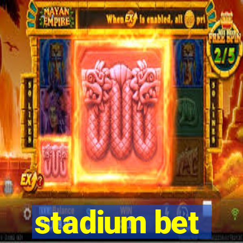 stadium bet