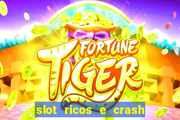 slot ricos e crash como ganhar dinheiro