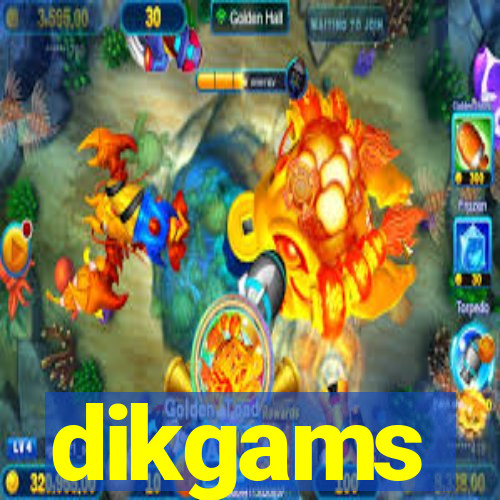 dikgams