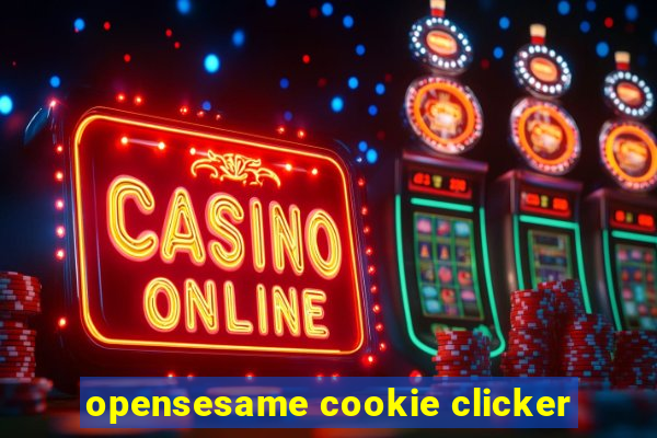 opensesame cookie clicker