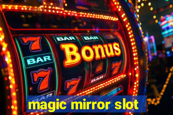 magic mirror slot