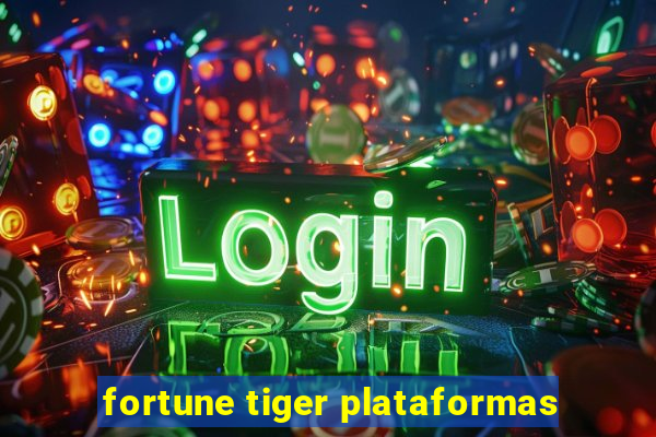 fortune tiger plataformas