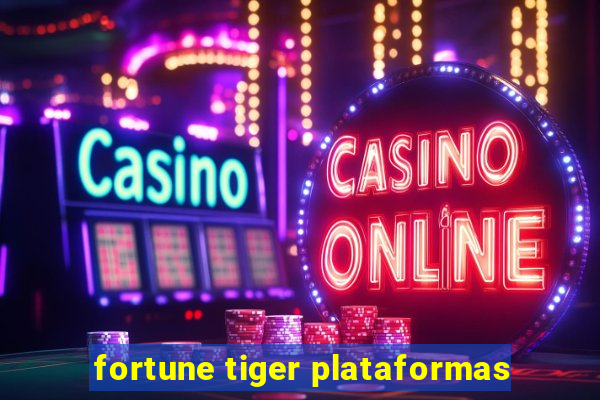 fortune tiger plataformas