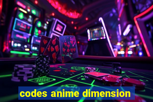 codes anime dimension