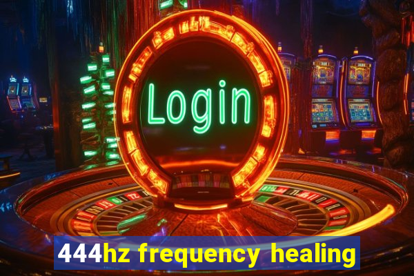 444hz frequency healing