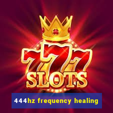 444hz frequency healing