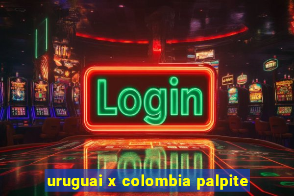 uruguai x colombia palpite