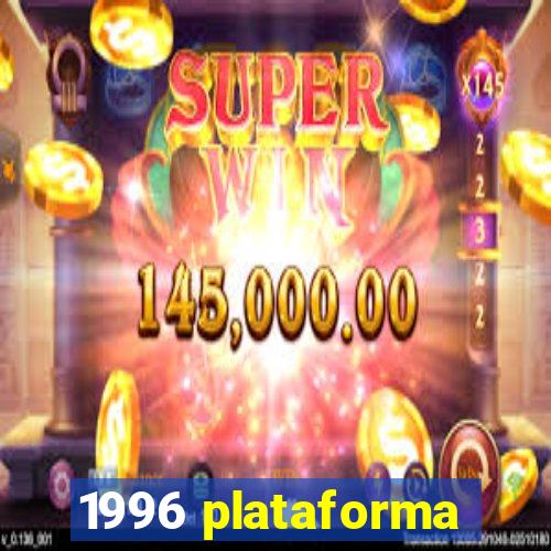 1996 plataforma