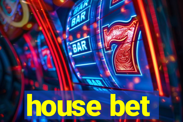 house bet