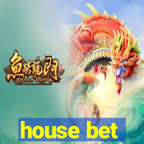 house bet