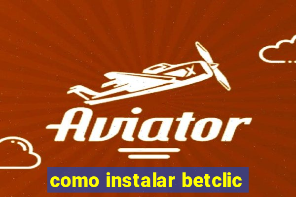 como instalar betclic