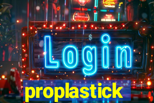 proplastick