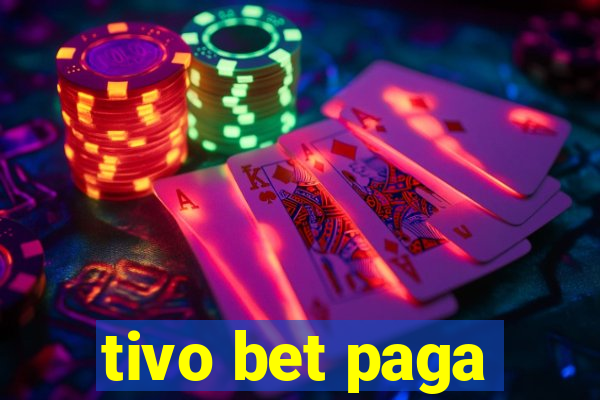 tivo bet paga