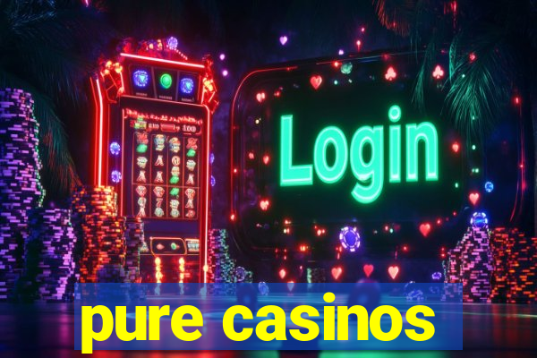 pure casinos