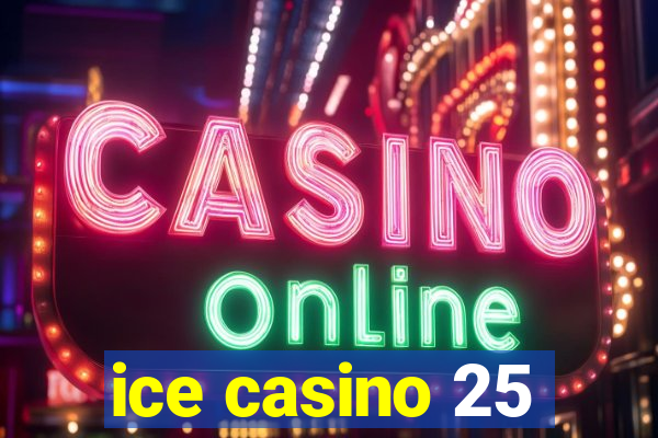 ice casino 25