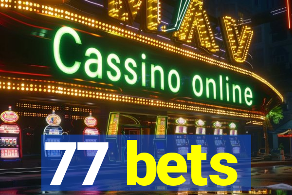 77 bets