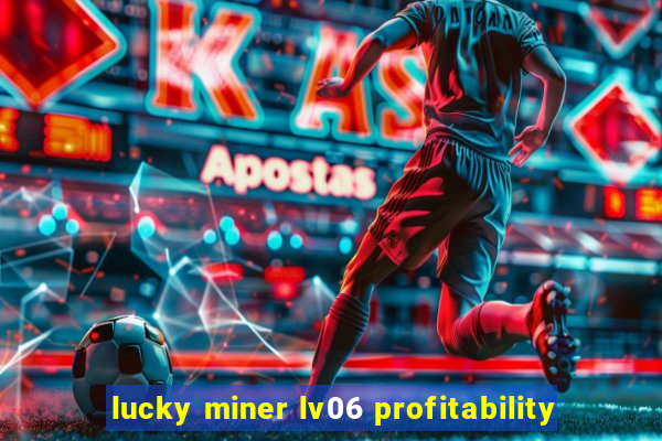 lucky miner lv06 profitability