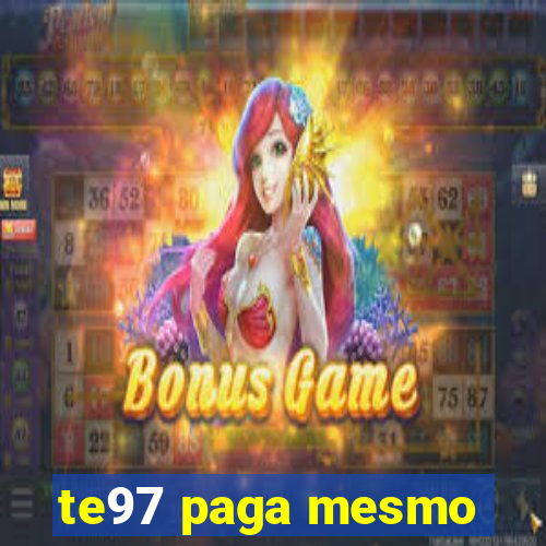 te97 paga mesmo