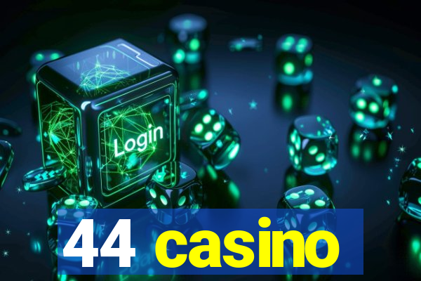 44 casino