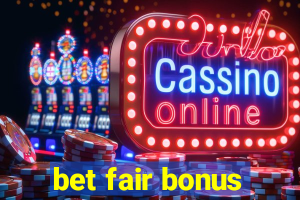 bet fair bonus