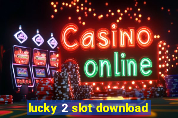 lucky 2 slot download